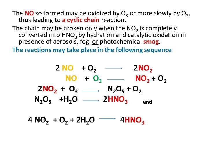 The NO so formed may be oxidized by O 3 or more slowly by