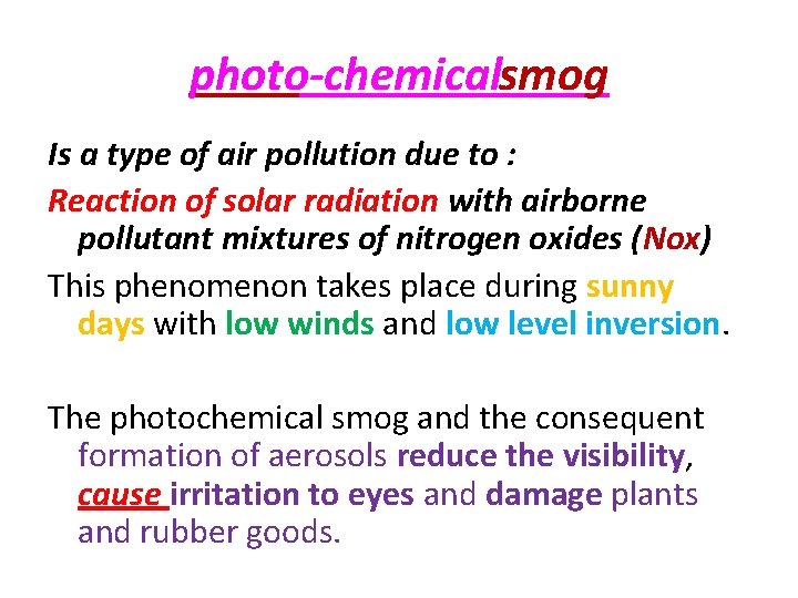 photo chemicalsmog Is a type of air pollution due to : Reaction of solar