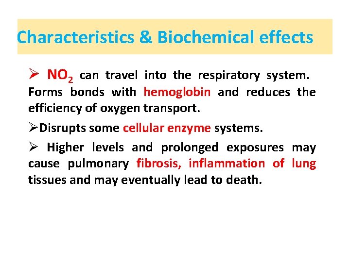 Characteristics & Biochemical effects Ø NO 2 can travel into the respiratory system. Forms