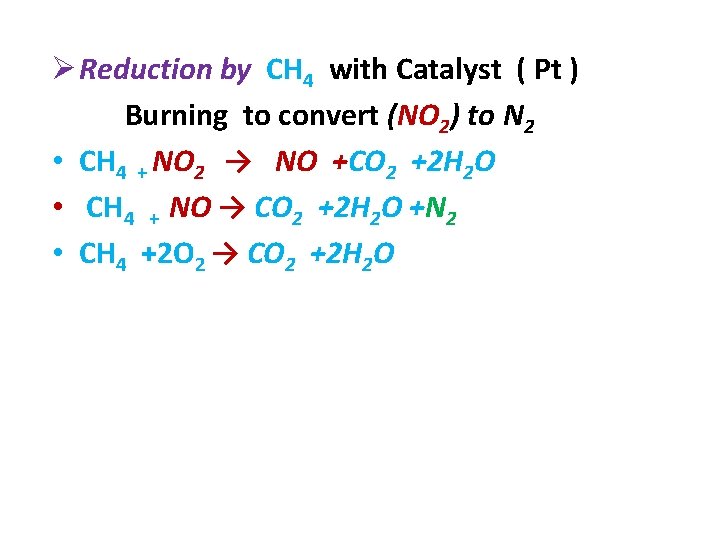 Ø Reduction by CH 4 with Catalyst ( Pt ) Burning to convert (NO