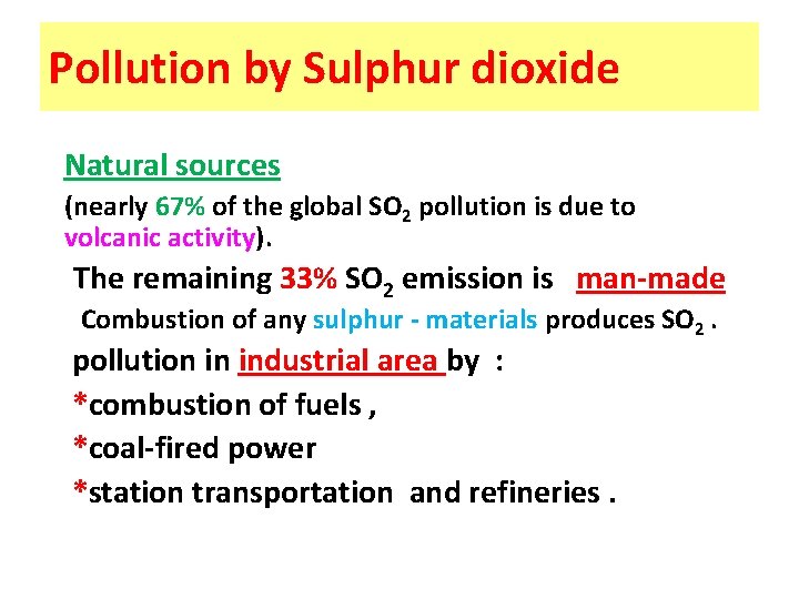 Pollution by Sulphur dioxide Natural sources (nearly 67% of the global SO 2 pollution