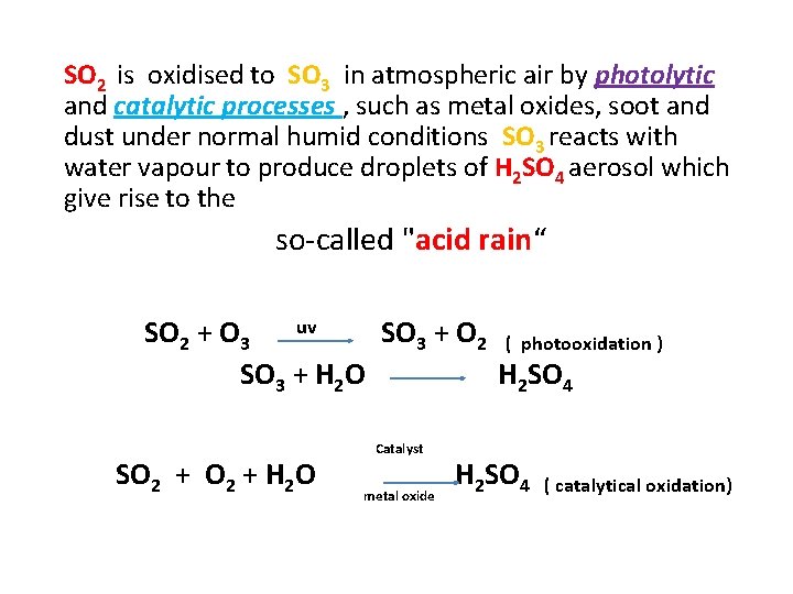 SO 2 is oxidised to SO 3 in atmospheric air by photolytic and catalytic