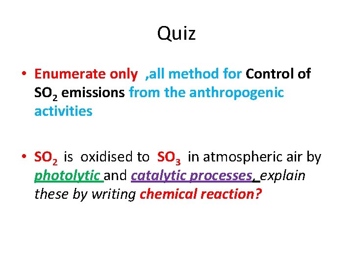 Quiz • Enumerate only , all method for Control of SO 2 emissions from