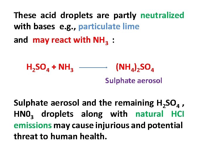 These acid droplets are partly neutralized with bases e. g. , particulate lime and