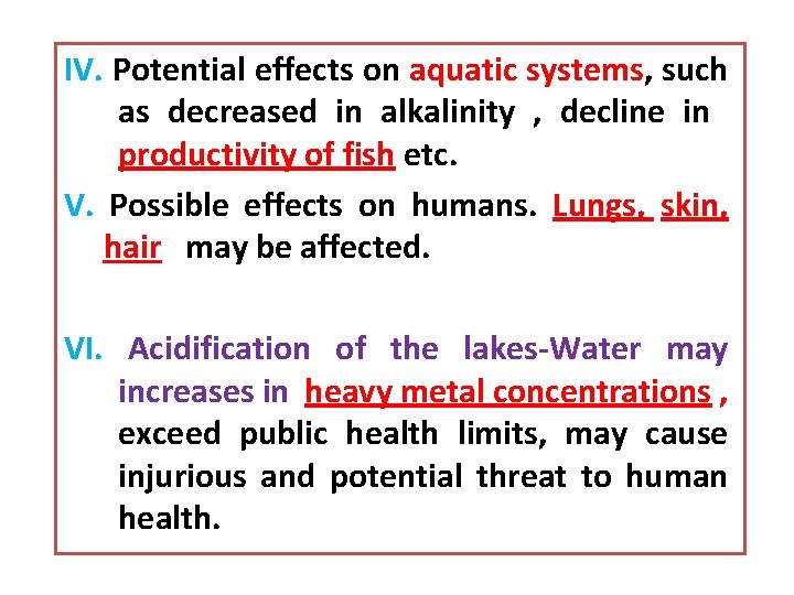 IV. Potential effects on aquatic systems, such as decreased in alkalinity , decline in