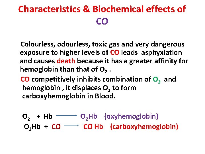 Characteristics & Biochemical effects of CO Colourless, odourless, toxic gas and very dangerous exposure