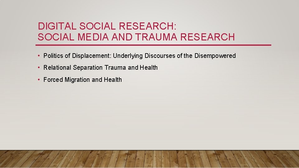 DIGITAL SOCIAL RESEARCH: SOCIAL MEDIA AND TRAUMA RESEARCH • Politics of Displacement: Underlying Discourses
