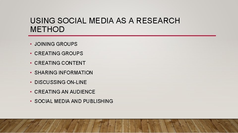 USING SOCIAL MEDIA AS A RESEARCH METHOD • JOINING GROUPS • CREATING CONTENT •