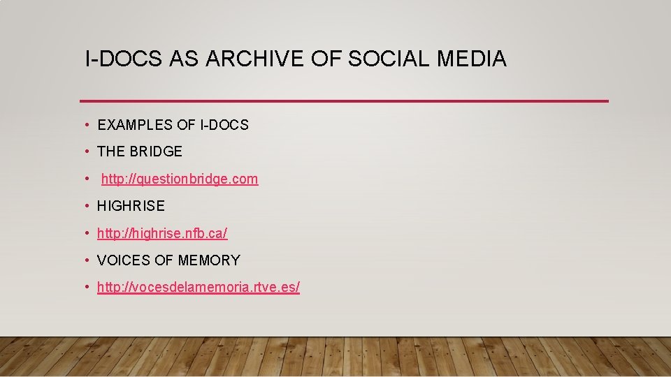I-DOCS AS ARCHIVE OF SOCIAL MEDIA • EXAMPLES OF I-DOCS • THE BRIDGE •
