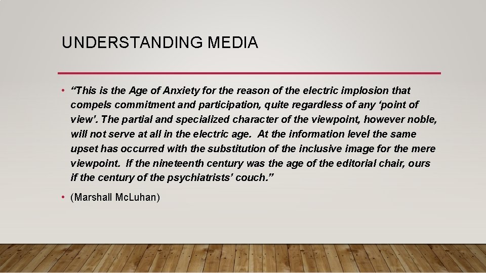 UNDERSTANDING MEDIA • “This is the Age of Anxiety for the reason of the