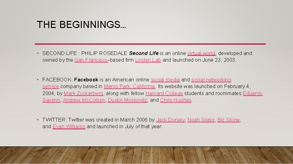 THE BEGINNINGS… • SECOND LIFE : PHILIP ROSEDALE Second Life is an online virtual