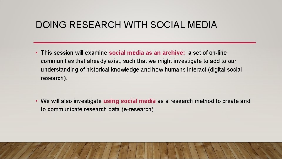 DOING RESEARCH WITH SOCIAL MEDIA • This session will examine social media as an