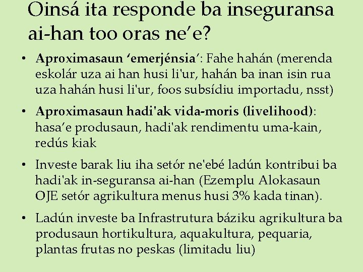 Oinsá ita responde ba inseguransa ai-han too oras ne’e? • Aproximasaun ‘emerjénsia’: Fahe hahán