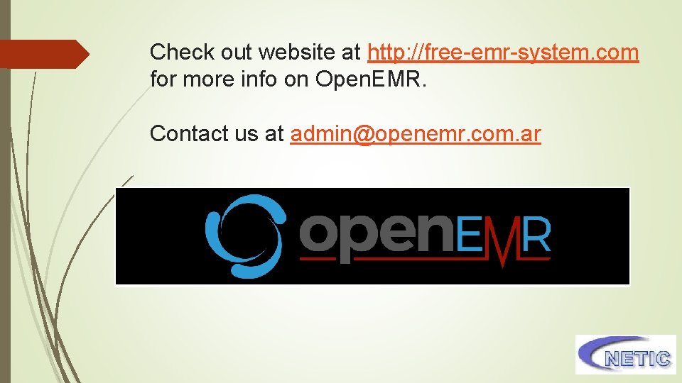 Check out website at http: //free-emr-system. com for more info on Open. EMR. Contact