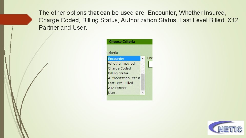 The other options that can be used are: Encounter, Whether Insured, Charge Coded, Billing