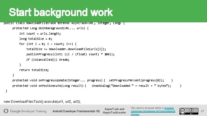 Start background work public class Download. Files. Task extends Async. Task<URL, Integer, Long> {