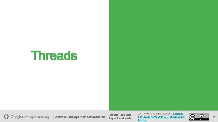 Threads Android Developer Fundamentals V 2 Async. Task and Async. Task. Loader This work