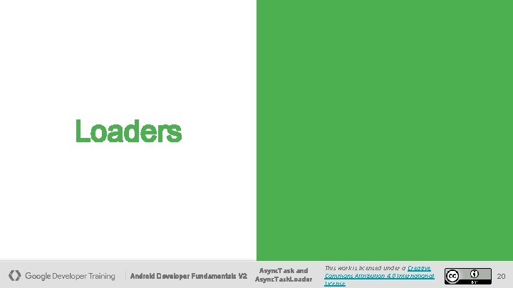Loaders Android Developer Fundamentals V 2 Async. Task and Async. Task. Loader This work Loaders Android Developer Fundamentals V 2 Async. Task and Async. Task. Loader This work