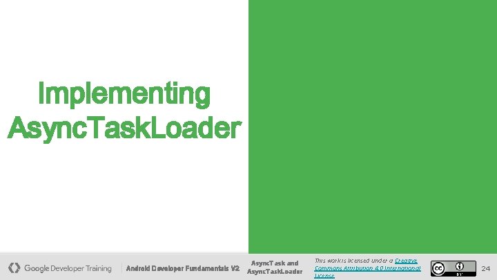 Implementing Async. Task. Loader Android Developer Fundamentals V 2 Async. Task and Async. Task. Implementing Async. Task. Loader Android Developer Fundamentals V 2 Async. Task and Async. Task.