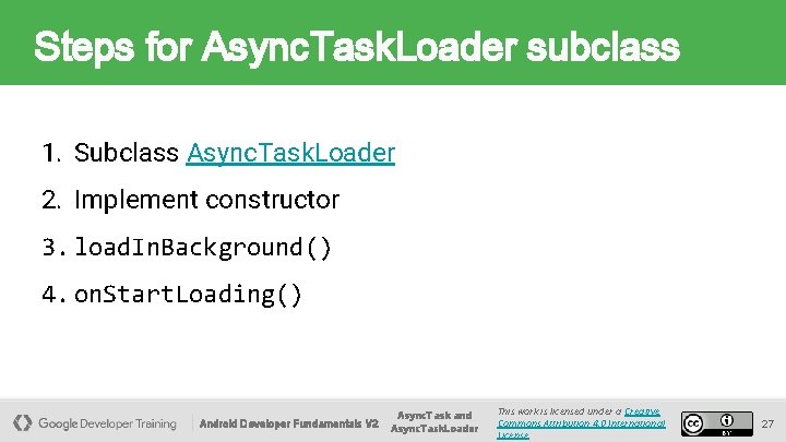 Steps for Async. Task. Loader subclass 1. Subclass Async. Task. Loader 2. Implement constructor