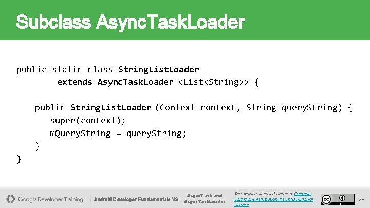 Subclass Async. Task. Loader public static class String. List. Loader extends Async. Task. Loader