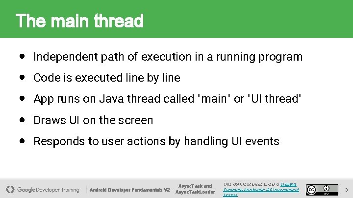 The main thread ● Independent path of execution in a running program ● Code