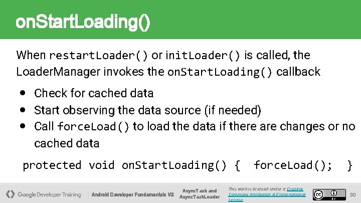 on. Start. Loading() When restart. Loader() or init. Loader() is called, the Loader. Manager