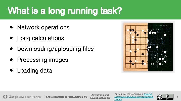What is a long running task? ● Network operations ● Long calculations ● Downloading/uploading