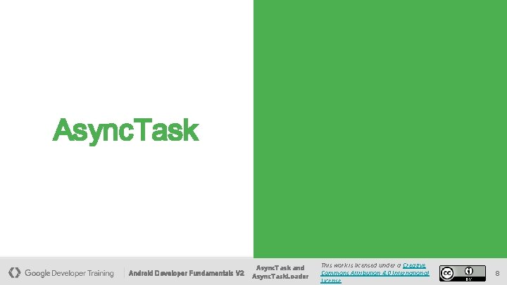 Async. Task Android Developer Fundamentals V 2 Async. Task and Async. Task. Loader This