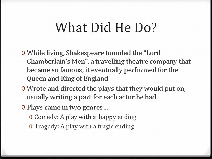 What Did He Do? 0 While living, Shakespeare founded the “Lord Chamberlain’s Men”, a