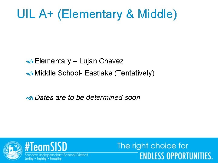 UIL A+ (Elementary & Middle) Elementary – Lujan Chavez Middle School- Eastlake (Tentatively) Dates