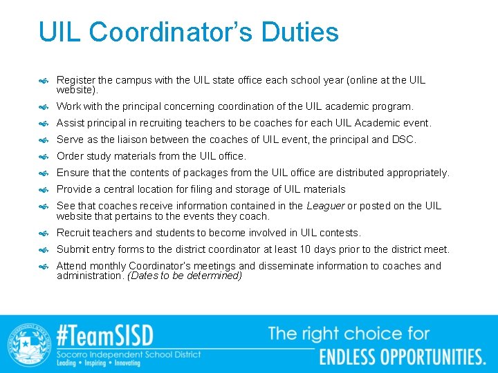 UIL Coordinator’s Duties Register the campus with the UIL state office each school year