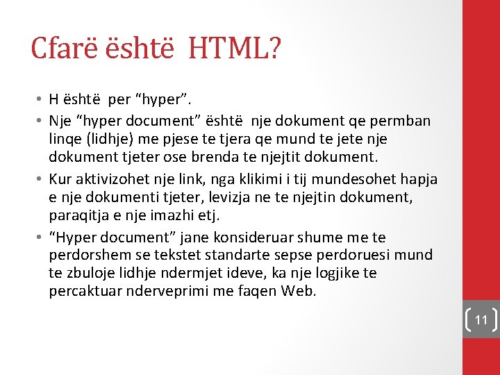 Cfarë është HTML? • H është per “hyper”. • Nje “hyper document” është nje