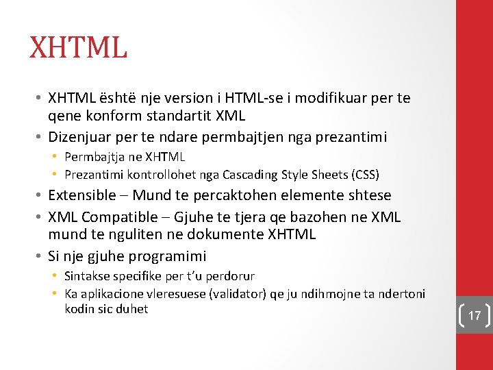 XHTML • XHTML është nje version i HTML-se i modifikuar per te qene konform