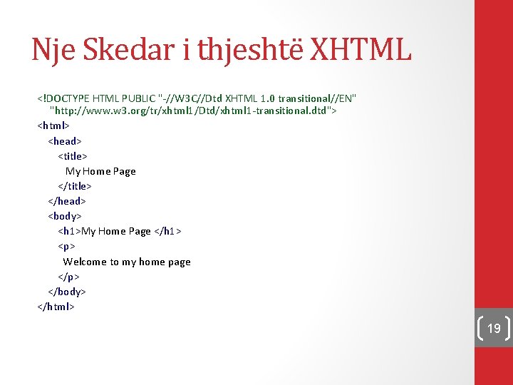 Nje Skedar i thjeshtë XHTML <!DOCTYPE HTML PUBLIC "-//W 3 C//Dtd XHTML 1. 0