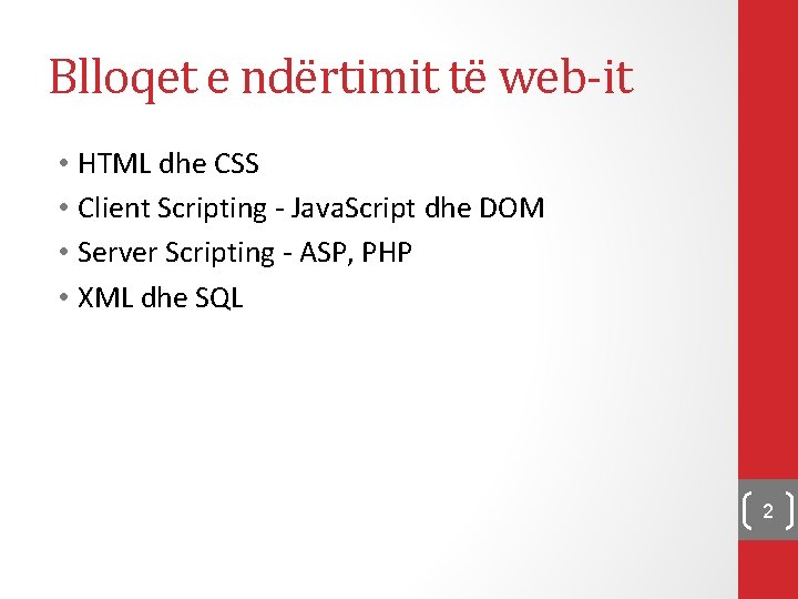 Blloqet e ndërtimit të web-it • HTML dhe CSS • Client Scripting - Java.