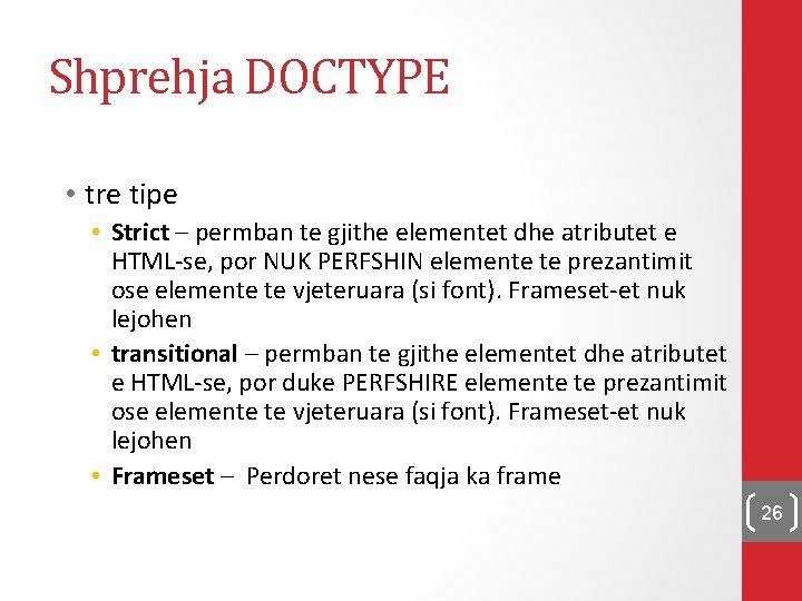 Shprehja DOCTYPE • tre tipe • Strict – permban te gjithe elementet dhe atributet