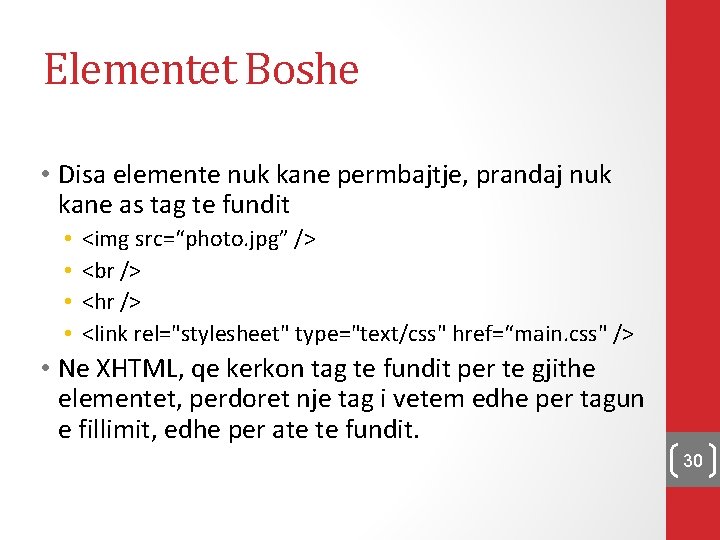 Elementet Boshe • Disa elemente nuk kane permbajtje, prandaj nuk kane as tag te