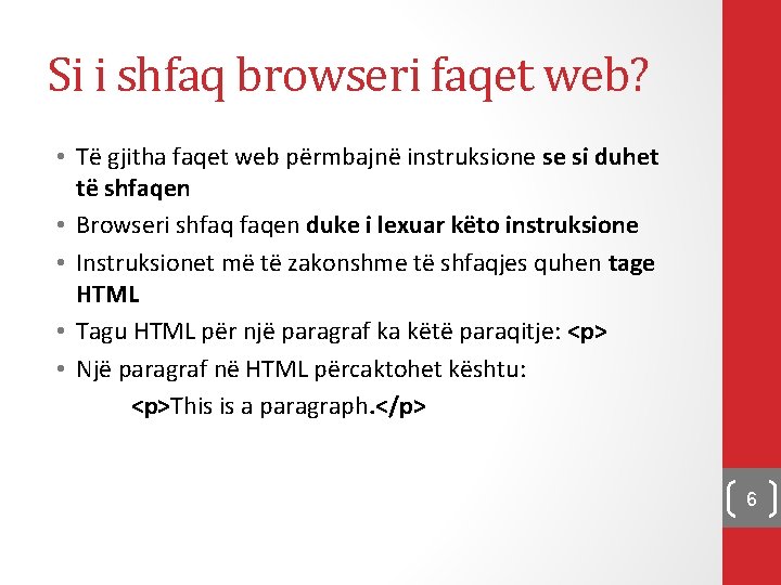 Si i shfaq browseri faqet web? • Të gjitha faqet web përmbajnë instruksione se