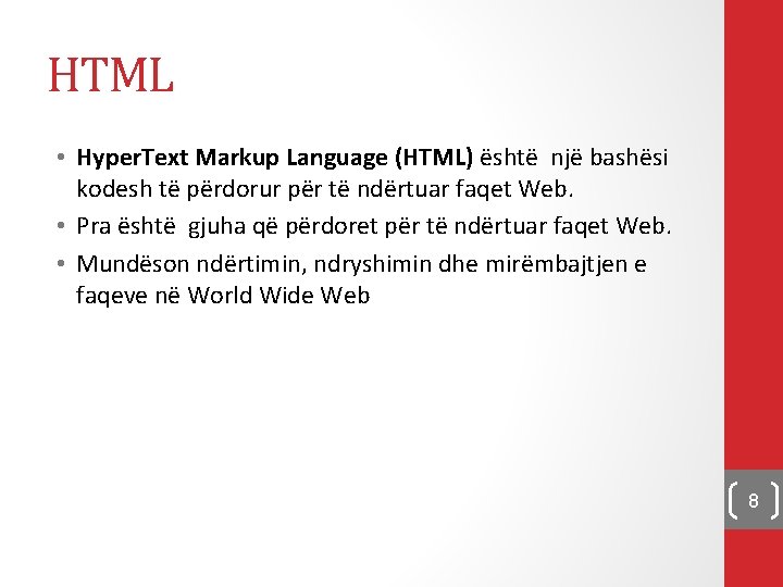 HTML • Hyper. Text Markup Language (HTML) është një bashësi kodesh të përdorur për