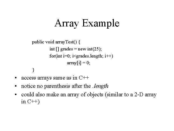 Array Example public void array. Test() { int [] grades = new int(25); for(int