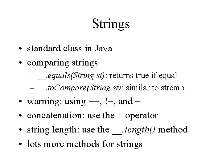 Strings • standard class in Java • comparing strings – __. equals(String st): returns