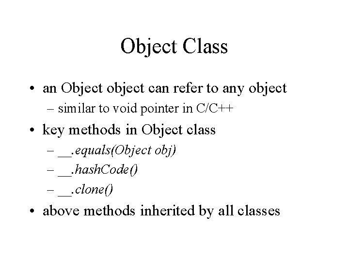 Object Class • an Object object can refer to any object – similar to