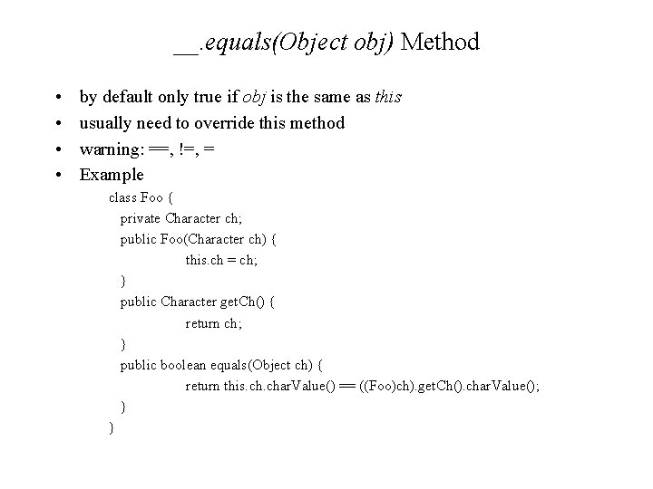 __. equals(Object obj) Method • • by default only true if obj is the