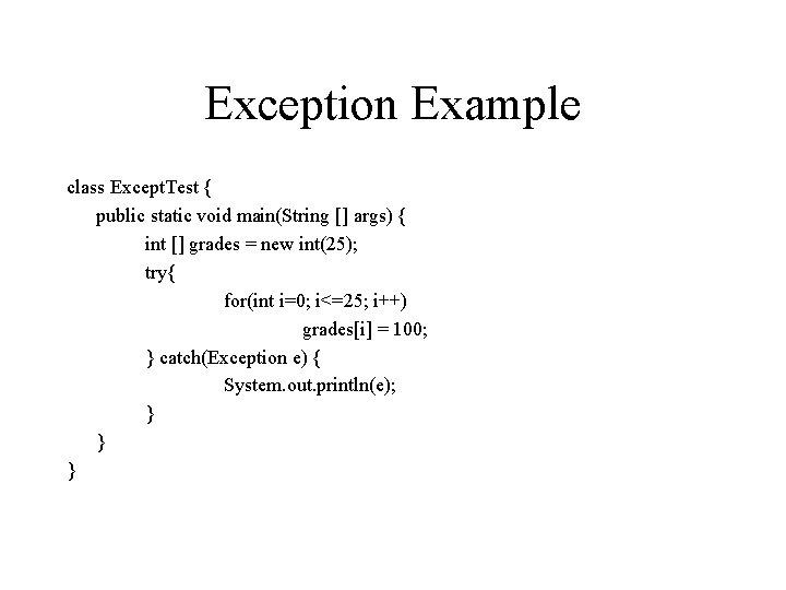 Exception Example class Except. Test { public static void main(String [] args) { int