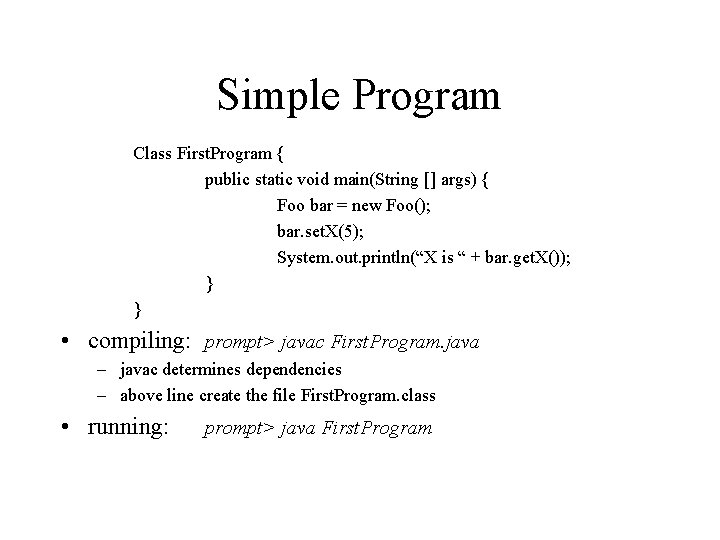 Simple Program Class First. Program { public static void main(String [] args) { Foo