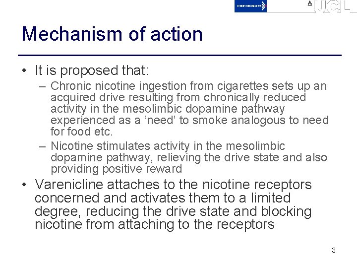 Mechanism of action • It is proposed that: – Chronic nicotine ingestion from cigarettes