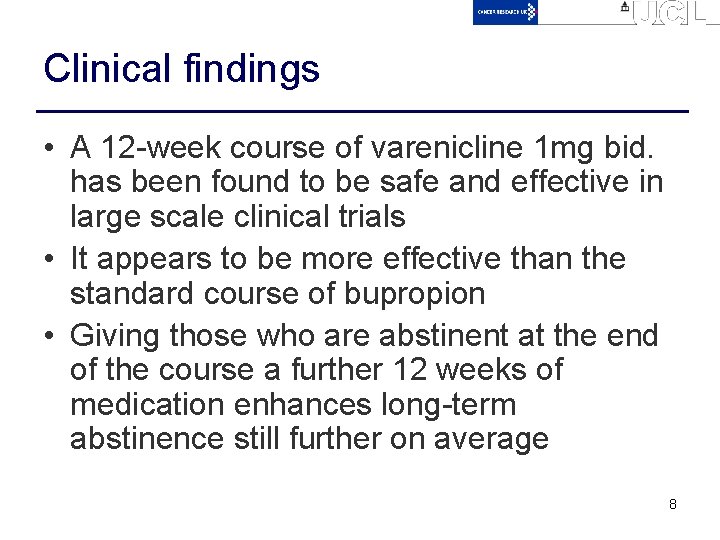Clinical findings • A 12 -week course of varenicline 1 mg bid. has been