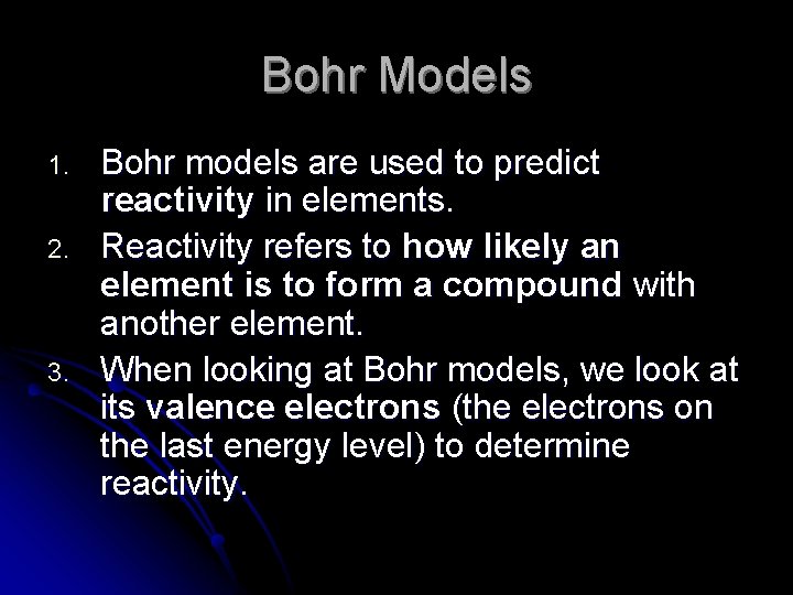 Bohr Models 1. 2. 3. Bohr models are used to predict reactivity in elements.