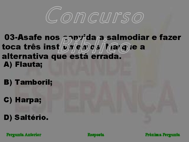 Concurso Bíblico 03 -Asafe nos convida a salmodiar e fazer toca três instrumentos. Marque